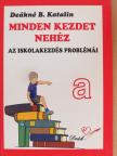 Deákné B. Katalin - Minden kezdet nehéz [antikvár]