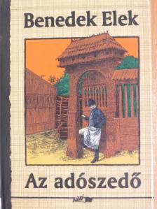 Benedek Elek - Az adószedő [antikvár]