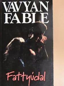 Vavyan Fable - Fattyúdal [antikvár]