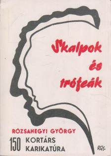 RÓZSAHEGYI GYÖRGY - Skalpok és trófeák [antikvár]