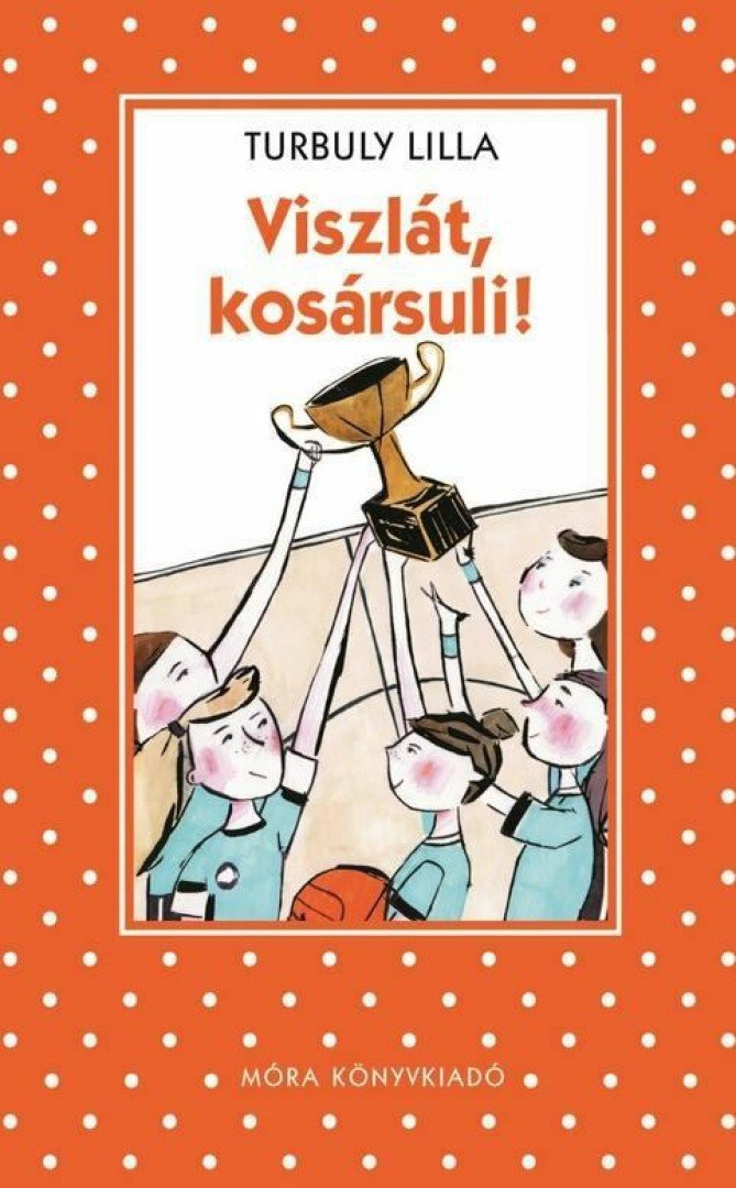 Turbuly Lilla - Viszlát, kosársuli! [antikvár]
