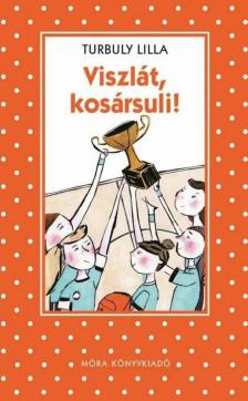 Turbuly Lilla - Viszlát, kosársuli! [antikvár]