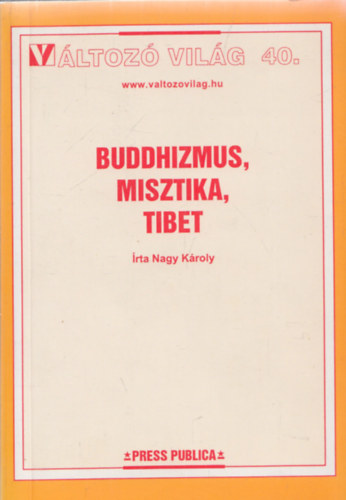 Nagy Károly - Buddhizmus, misztika, Tibet - Változó Világ 40.