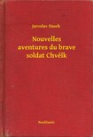 Jaroslav Hasek - Nouvelles aventures du brave soldat Chvéîk [eKönyv: epub, mobi]