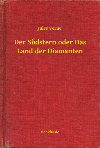 Jules Verne - Der Südstern oder Das Land der Diamanten [eKönyv: epub, mobi]
