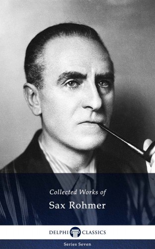 Rohmer Sax - Delphi Collected Works of Sax Rohmer US (Illustrated) [eKönyv: epub, mobi]