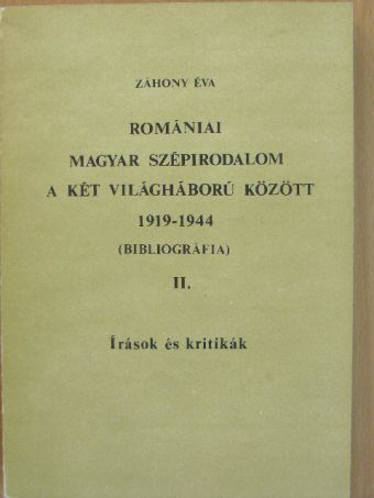 Záhony Éva - Romániai magyar szépirodalom a két világháború között 1919-1944 II. (töredék) [antikvár]