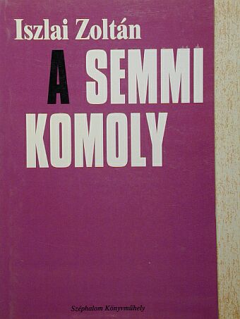 Iszlai Zoltán - (A) Semmi komoly [antikvár]