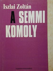 Iszlai Zoltán - (A) Semmi komoly [antikvár]