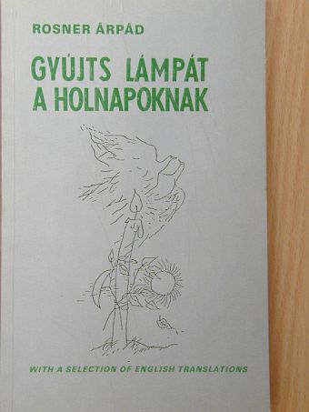Rosner Árpád - Gyújts lámpát a holnapoknak [antikvár]