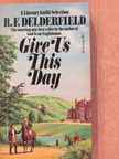 R. F. Delderfield - Give Us This Day [antikvár]