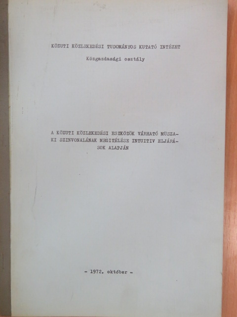 Eleméry Elemérné - A közuti közlekedési eszközök várható müszaki szinvonalának megitélése intuitiv eljárások alapján [antikvár]