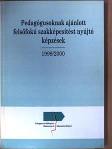 Pedagógusoknak ajánlott felsőfokú szakképesítést nyújtó képzések 1999/2000 [antikvár]