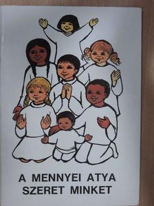 Dr. Edelényi István - A mennyei atya szeret minket [antikvár]