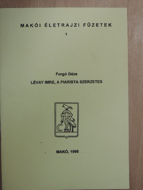 Forgó Géza - Lévay Imre, a piarista szerzetes [antikvár]