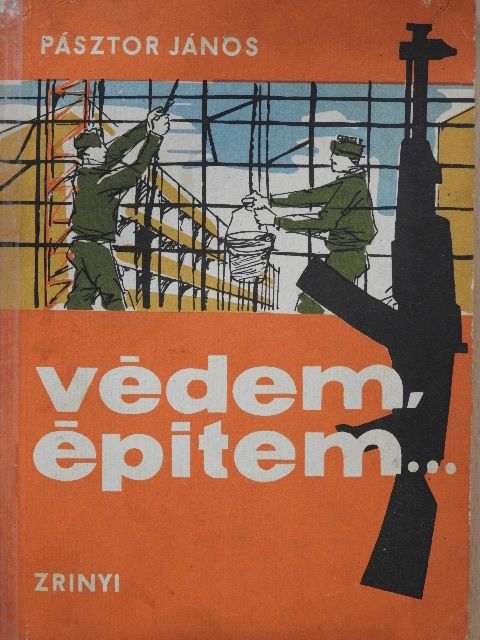 Pásztor János - Védem, építem... [antikvár]