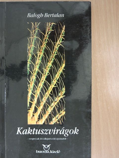 Balogh Bertalan - Kaktuszvirágok (dedikált példány) [antikvár]