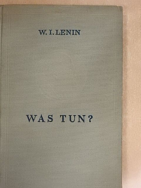 W. I. Lenin - Was tun? [antikvár]
