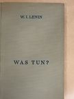 W. I. Lenin - Was tun? [antikvár]