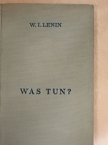 W. I. Lenin - Was tun? [antikvár]
