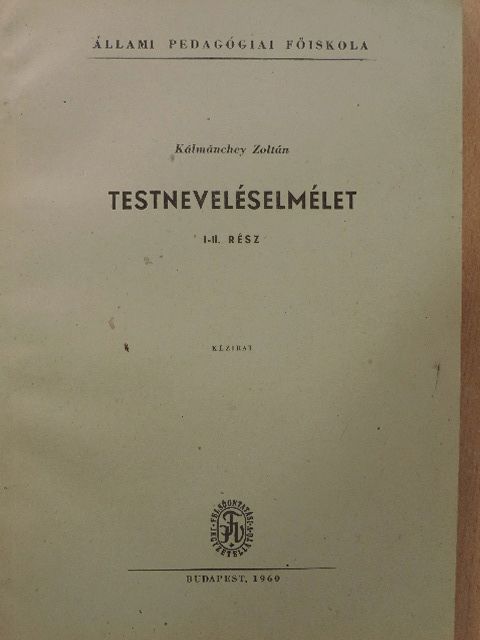 Kálmánchey Zoltán - Testneveléselmélet I-II. rész [antikvár]