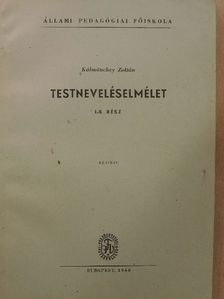 Kálmánchey Zoltán - Testneveléselmélet I-II. rész [antikvár]