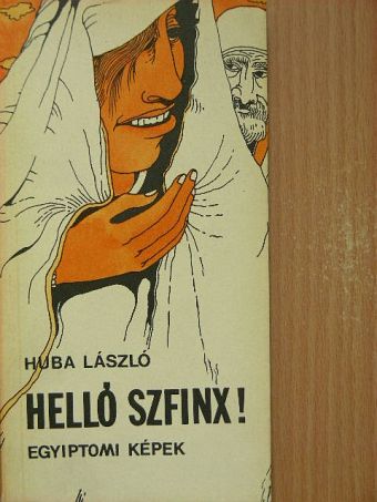 Huba László - Helló Szfinx! [antikvár]