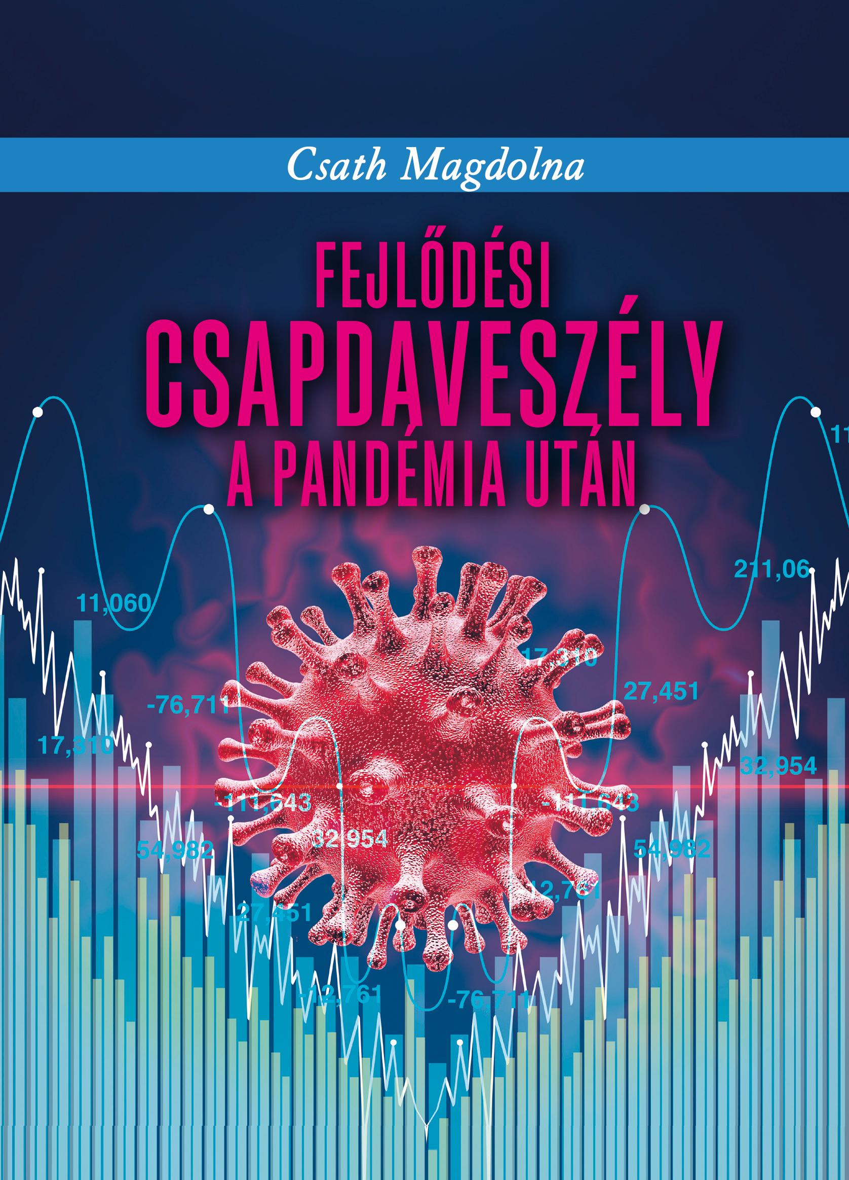 Csath Magdolna - Fejlődési csapdaveszély a pandémia után