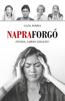 Gaál Mária - Napraforgó - óvoda, a béke szigete?