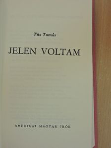 Tűz Tamás - Jelen voltam [antikvár]