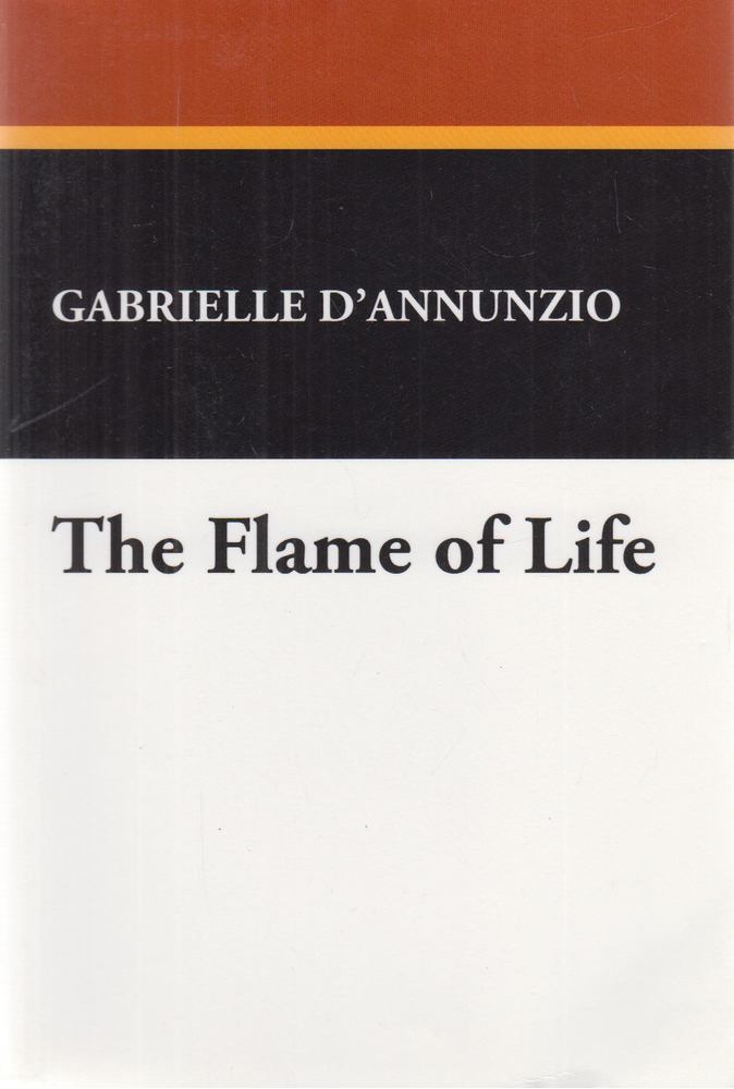Gabriele D'Annunzio - The Flame of Life (reprint) [antikvár]