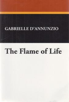 Gabriele D'Annunzio - The Flame of Life (reprint) [antikvár]