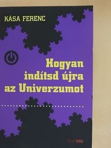 Kása Ferenc - Hogyan indítsd újra az Univerzumot [antikvár]