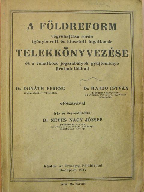 Dr. Nemes Nagy József - A földreform végrehajtása során igénybevett és kiosztott ingatlanok telekkönyvezése és a vonatkozó jogszabályok gyüjteménye [antikvár]