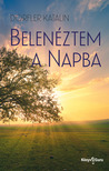 Dörfler Katalin - Belenéztem a Napba [eKönyv: epub, mobi]