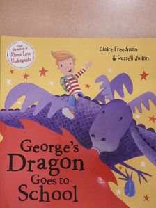 Claire Freedman - George's Dragon Goes to School [antikvár]