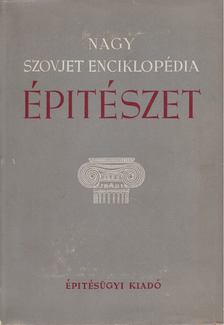 Mihajlov, B. P. - Nagy szovjet enciklopédia - Építészet [antikvár]