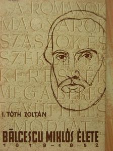 I. Tóth Zoltán - Bálcescu Miklós élete [antikvár]