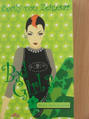 Cecily von Zeigesar - Bad Girl 3. [antikvár]
