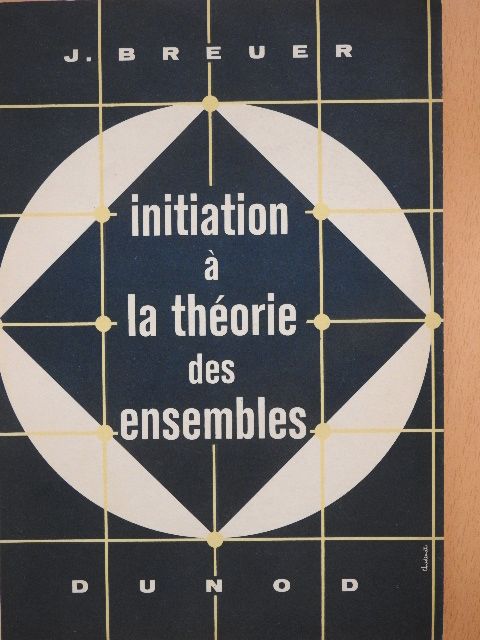 J. Breuer - Initiation A La Théorie Des Ensembles [antikvár]