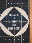 J. Breuer - Initiation A La Théorie Des Ensembles [antikvár]