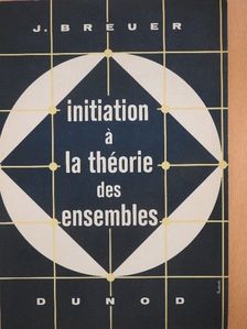 J. Breuer - Initiation A La Théorie Des Ensembles [antikvár]