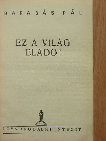 Barabás Pál - Ez a világ eladó! [antikvár]