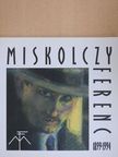 Miskolczy Ferenc 1899-1994 [antikvár]