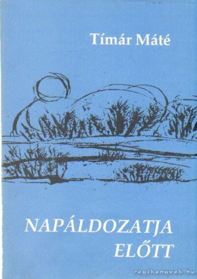 TÍMÁR MÁTÉ - Napáldozatja előtt [antikvár]