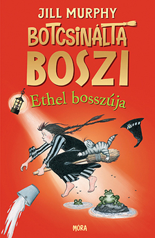 Jill Murphy - Botcsinálta boszi - Ethel bosszúja