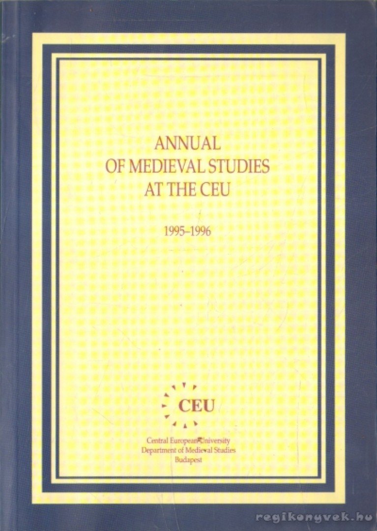 Annual of Medieval Studies at the CEU 1995-1996 [antikvár]