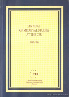 Annual of Medieval Studies at the CEU 1995-1996 [antikvár]