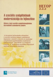 Győri Ildikó, Dr. Jász Krisztina, Lars Alro Olesen, Varjú Lajos, Várkonyi Zoltán, Vincze Zsolt - A szociális szolgáltatások modernizációja és fejlesztése [antikvár]