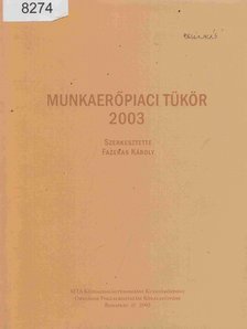 Fazekas Károly (Szerk.) - Munkaerőpiaci Tükör 2003 [antikvár]
